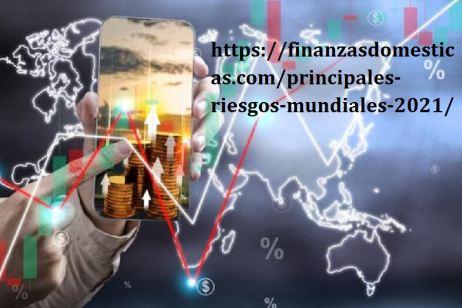 Https://finanzasdomesticas.com/principales-riesgos-mundiales-2021/